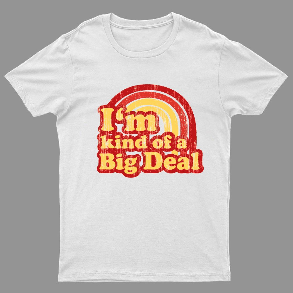 I'm Kind Of A Big Deal Geeky T-Shirt