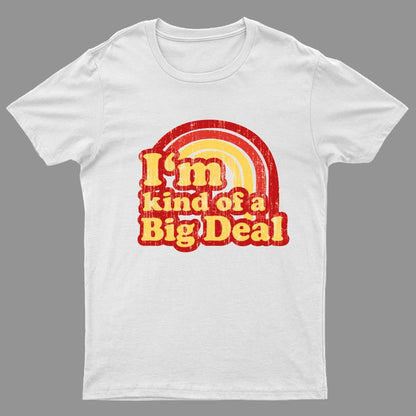 I'm Kind Of A Big Deal Geeky T-Shirt