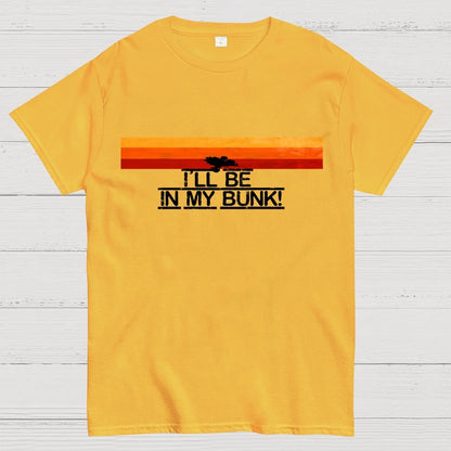 I’Il Be In My Bunk Geek T-Shirt