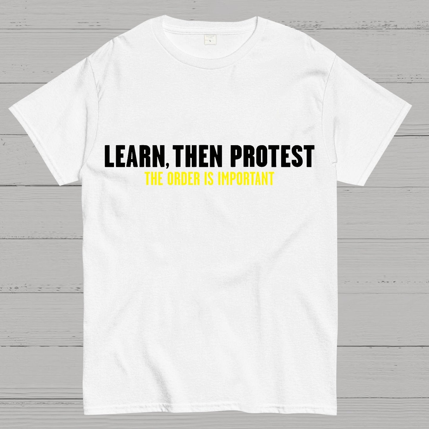 Learn, Then Protest .Geek T-Shirt