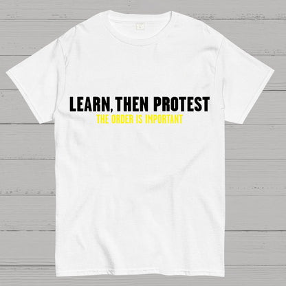 Learn, Then Protest .Geek T-Shirt