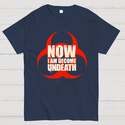 Now I am become Undeath Geek T-Shirt