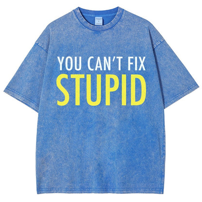 You Can’T Fix Stupid Vintage Distressed T-shirt