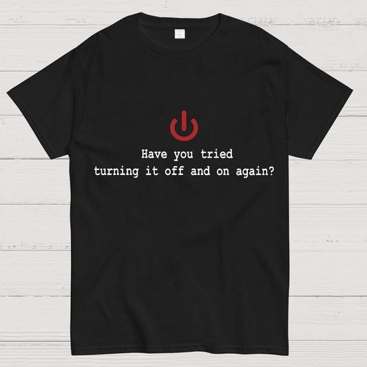 Turning it off and on again Geeky T-Shirt