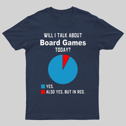 Will I Talk About Board Games Today Geeky T-Shirt