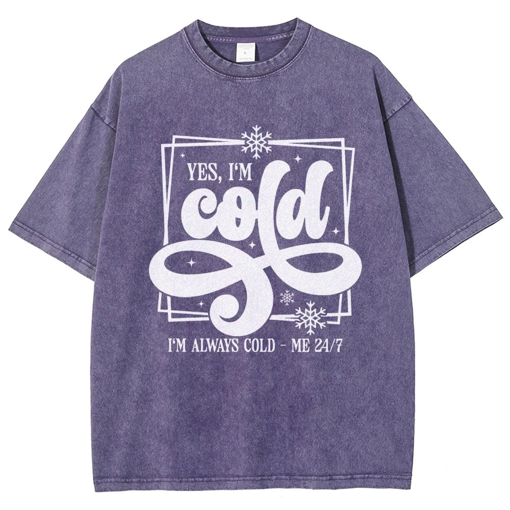 Yes I'm Cold Me 24：7 Vintage Distressed T-shirt