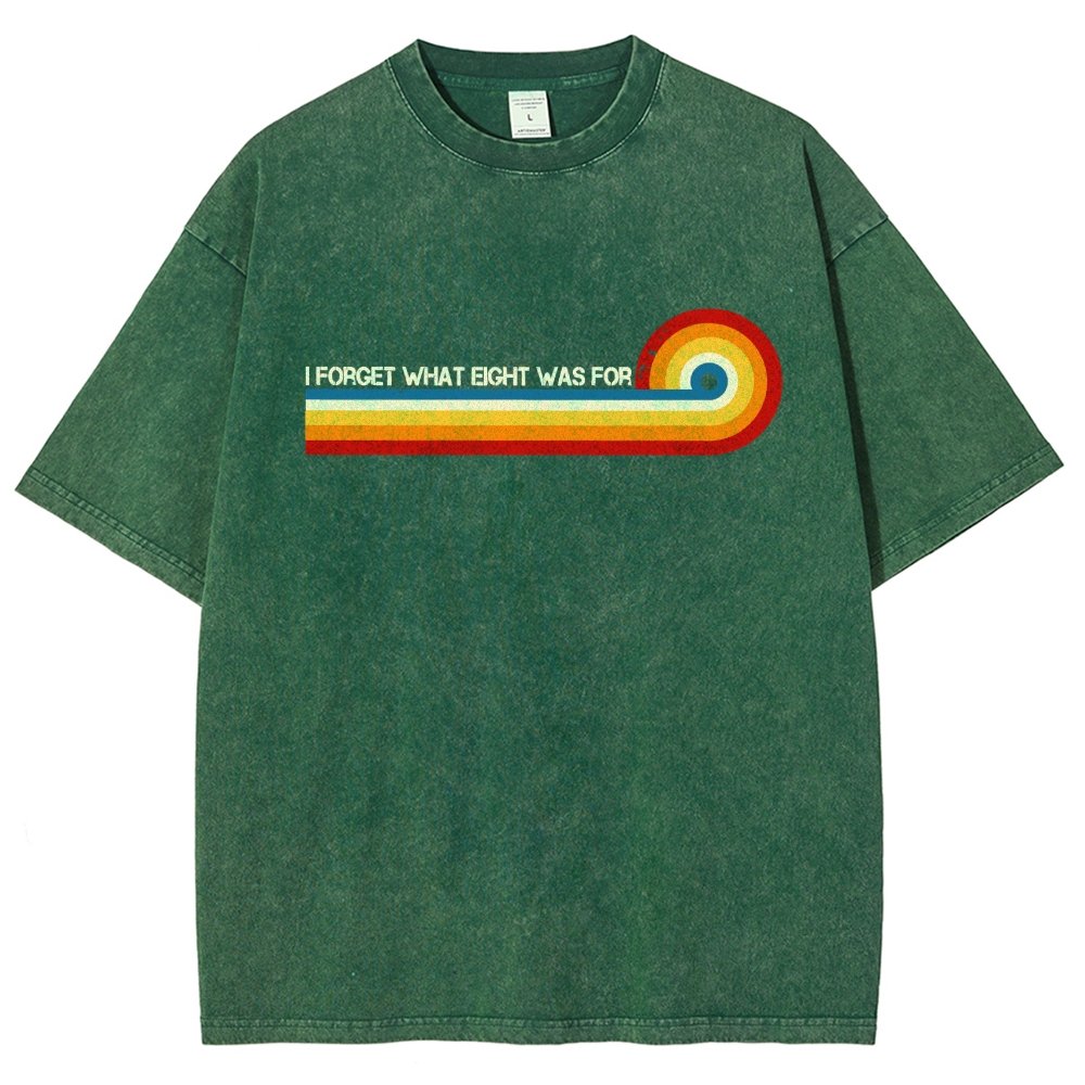 I Forget What Eight Was For Vintage Distressed T-shirt