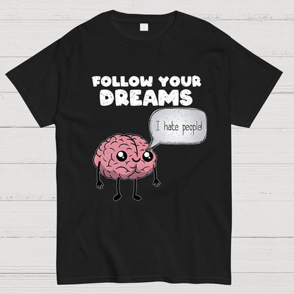 Follow your dreams Geek T-Shirt