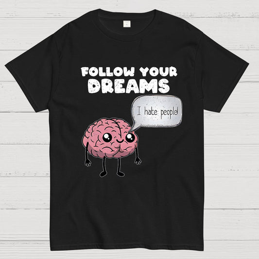 Follow your dreams Geek T-Shirt