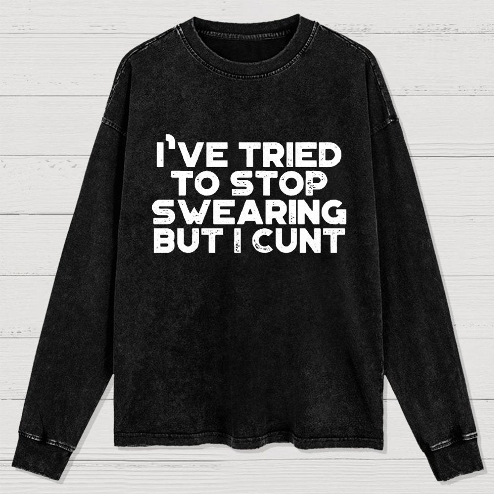 I've Tried To Stop Swearing But I Cunt Sunset  Washed Long Sleeve Tee