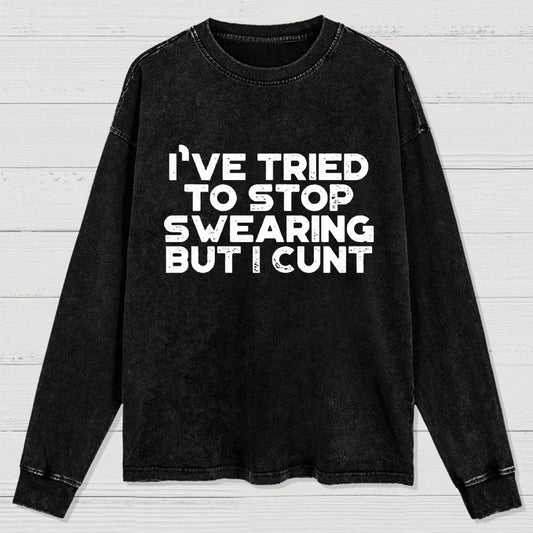 I've Tried To Stop Swearing But I Cunt Sunset  Washed Long Sleeve Tee