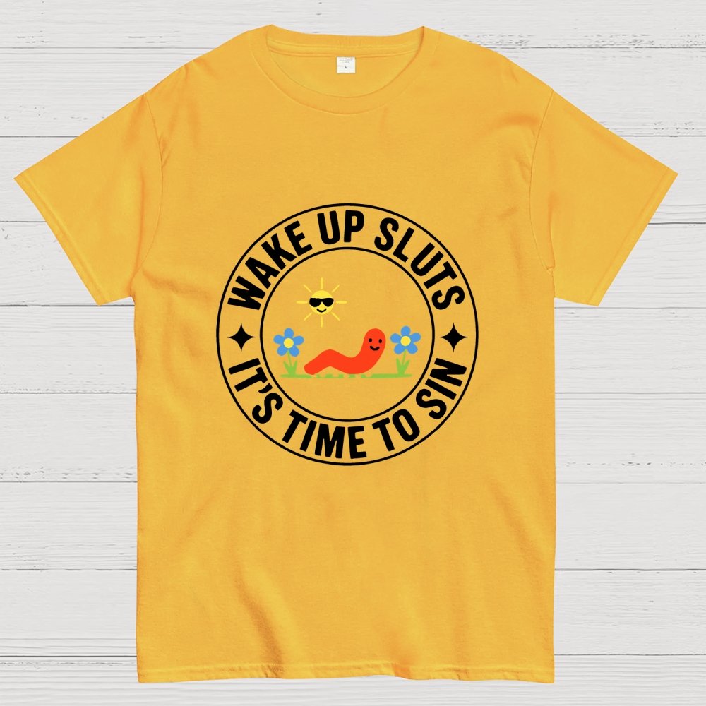 Wake Up Sluts It's Time to Sin Geek T-Shirt
