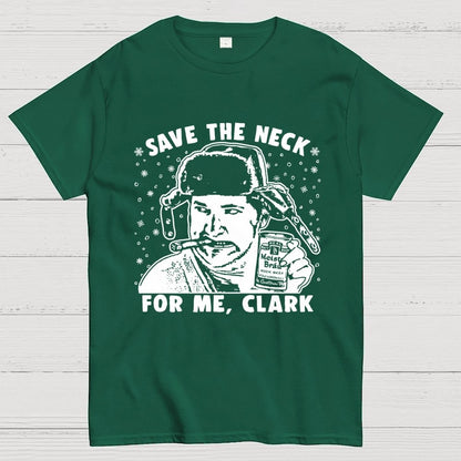 Save The Neck For Me Clark Geek T-Shirt