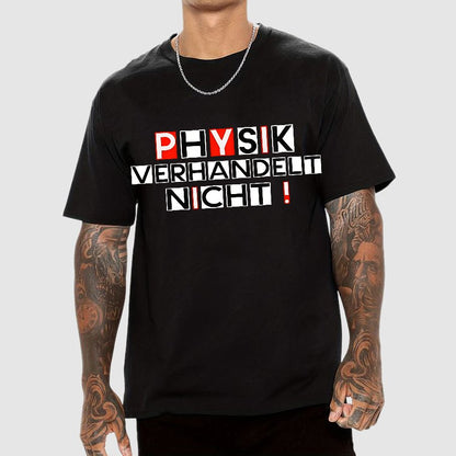 Physik verhandelt nicht Geek T-Shirt