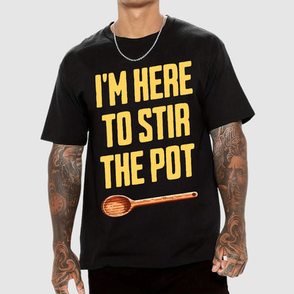 I'm Here to Stir the Pot Geek T-Shirt