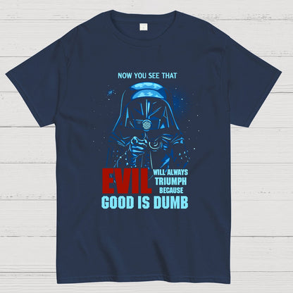 Good Is Dumb Nerdy T-Shirt