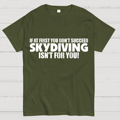 If at first you don't succeed - skydiving isn't for you! Funny Geek T-Shirt