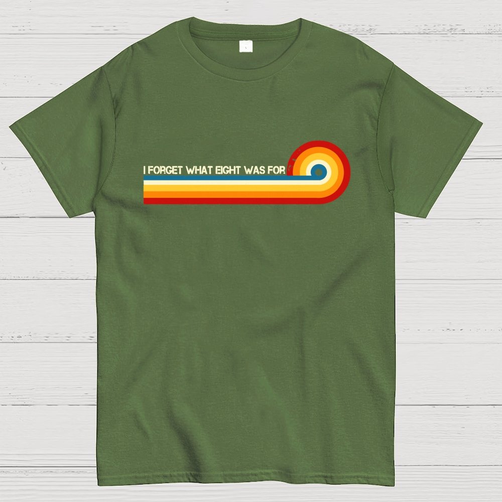 I Forget What Eight Was For Unisex Geek T-Shirt