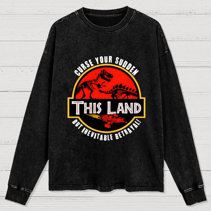 This Land Curse Your Sudden But Inevitable Betrayal Washed Long Sleeve Tee
