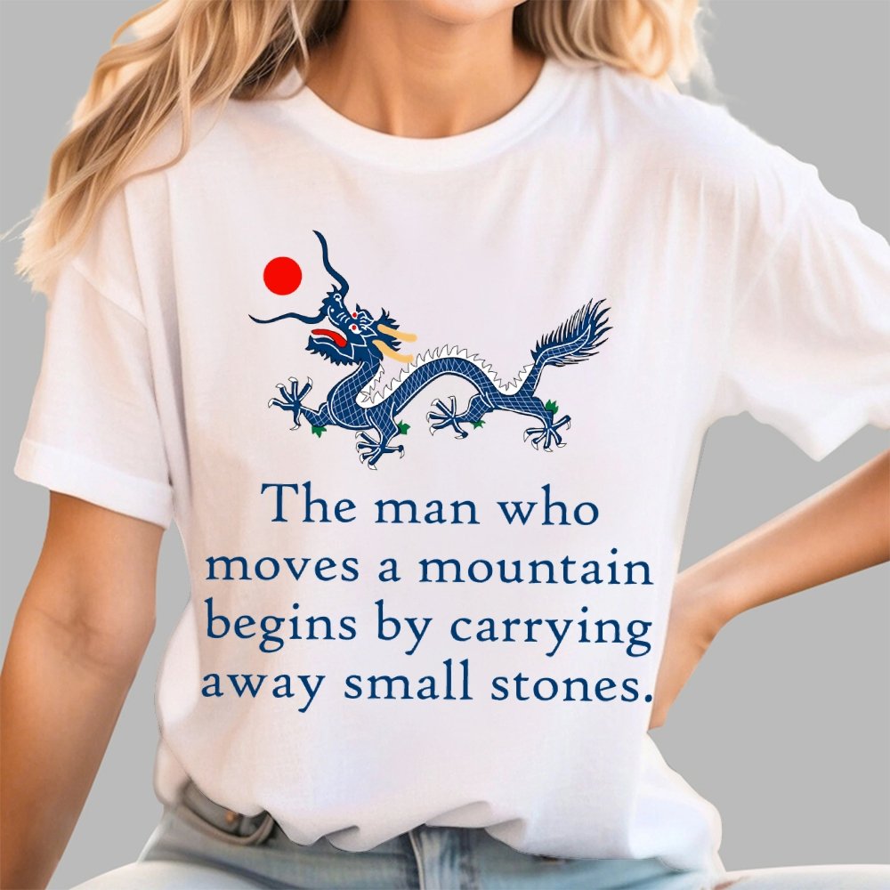 The Man Who Moves A Mountain - Perseverance Quote Geek T-Shirt
