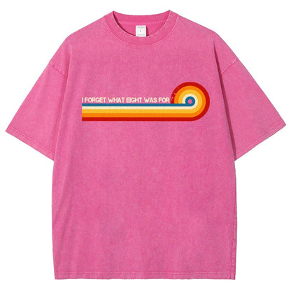 I Forget What Eight Was For Vintage Distressed T-shirt