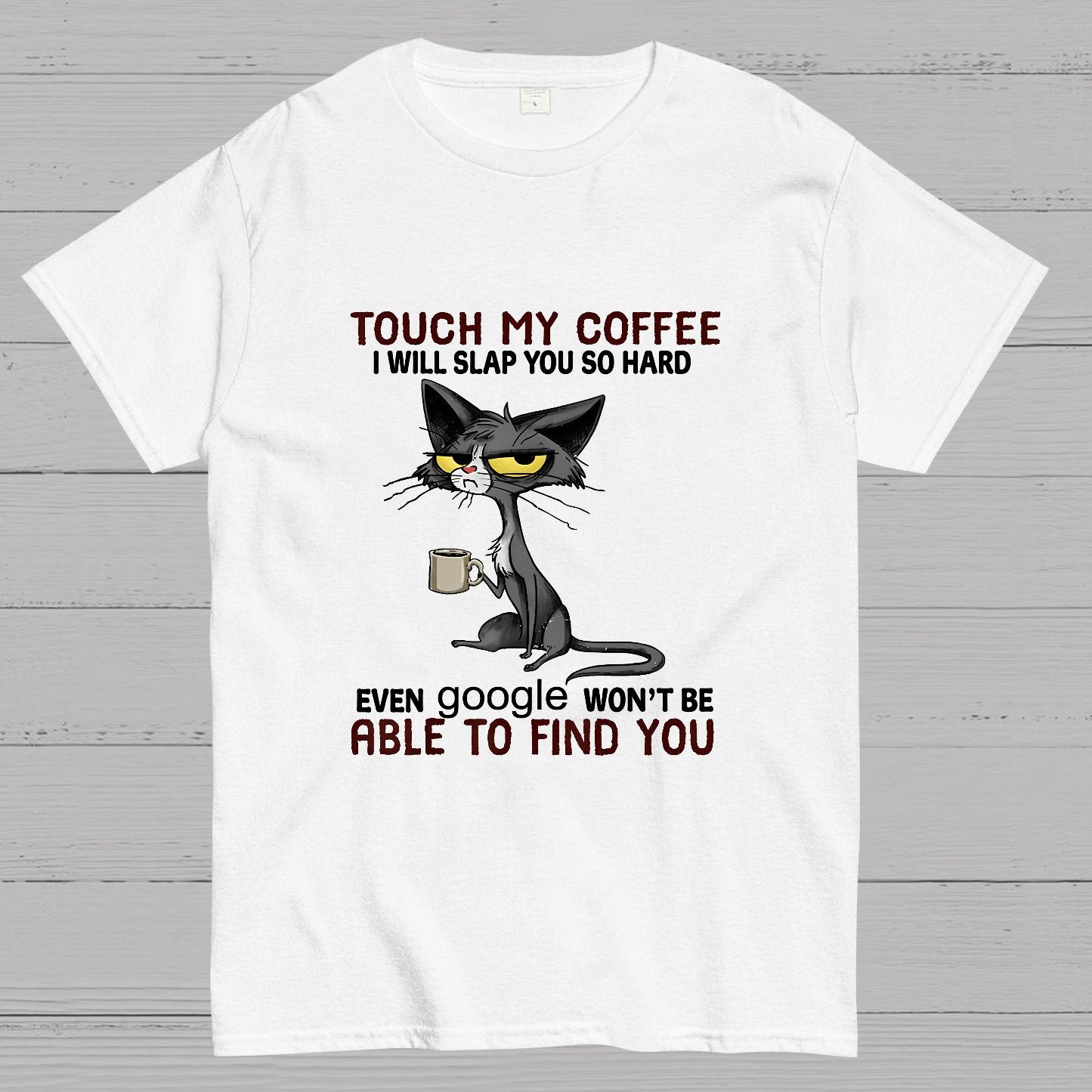 Cat Drinking Coffee Touch My Coffee I Will Slap You So Hard Geeky T-Shirt
