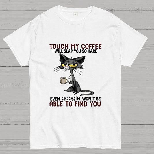 Cat Drinking Coffee Touch My Coffee I Will Slap You So Hard Geeky T-Shirt