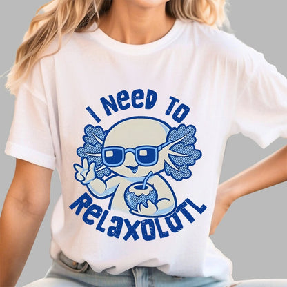I Need To Relaxolotl Geek T-Shirt