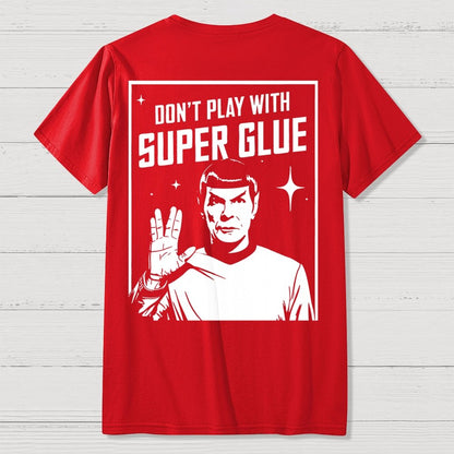 Don't Play With Superglue Front And Back Printing Geek T-Shirt