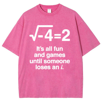 It's All Fun And Games Until Someone Loses An I - Funny Math Vintage Distressed Shirt