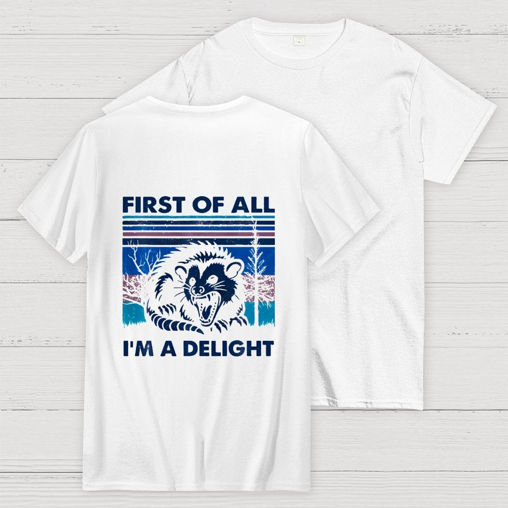 First Of All I'm A Delight Sarcastic Front And Back Printing Geek T-Shirt