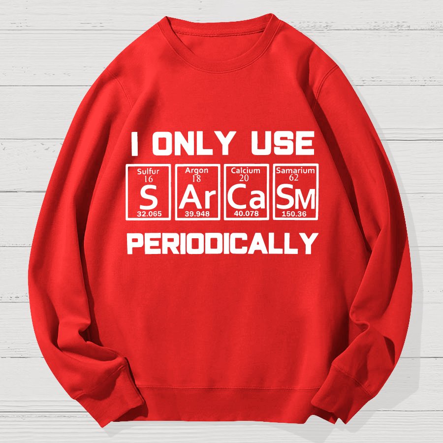 Sarcasm Periodic Table Element Shirt Weird Science Geek Cotton Sweatshirt