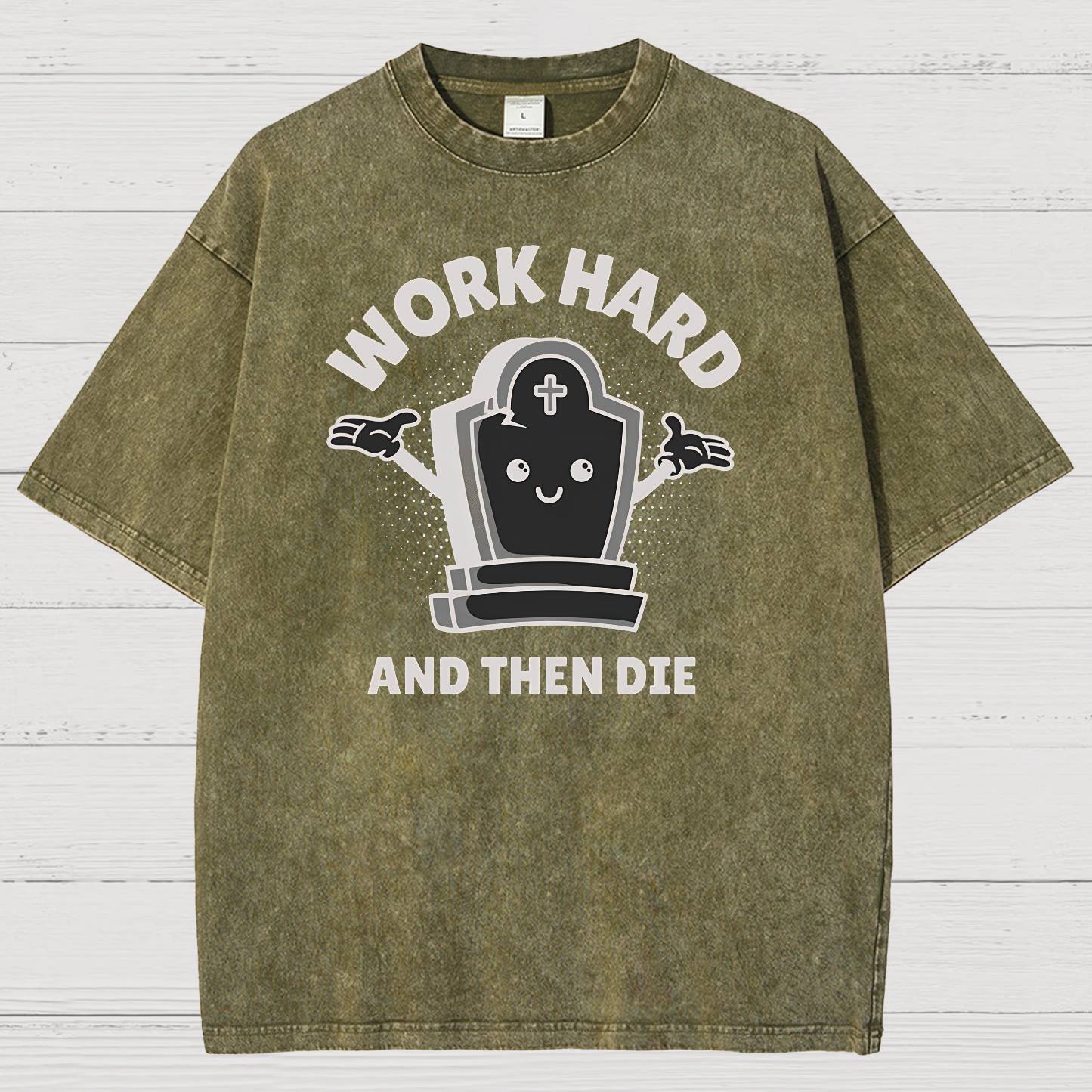 Work Hard And Then Die.Sarcasm Vintage Distressed T-shirt