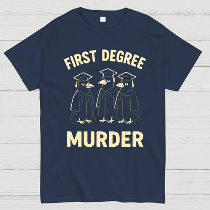 First Degree Murder Geek T-Shirt