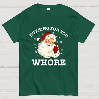Nothing For You Whore Funny Santa Christmas Xmas Vintage Geek T-Shirt