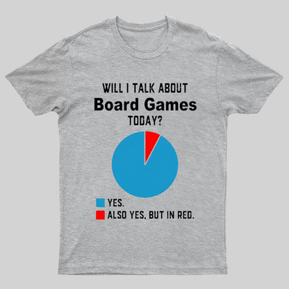 Will I Talk About Board Games Today Geeky T-Shirt