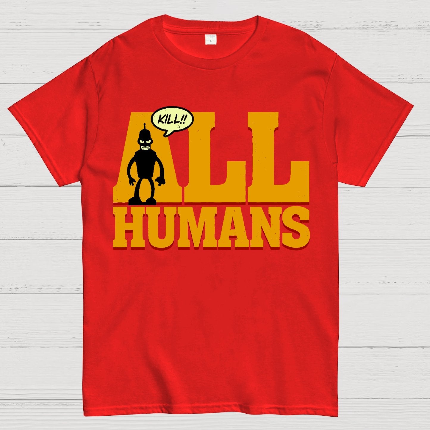 Kill All Humans! Geek T-Shirt