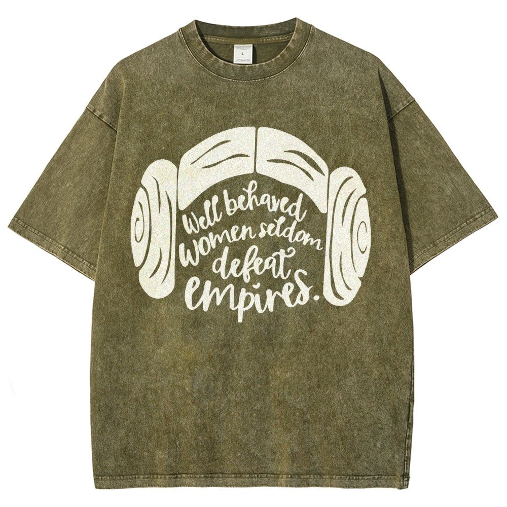 Well Behaved Women Seldom Defeat Empires Vintage Distressed T-shirt