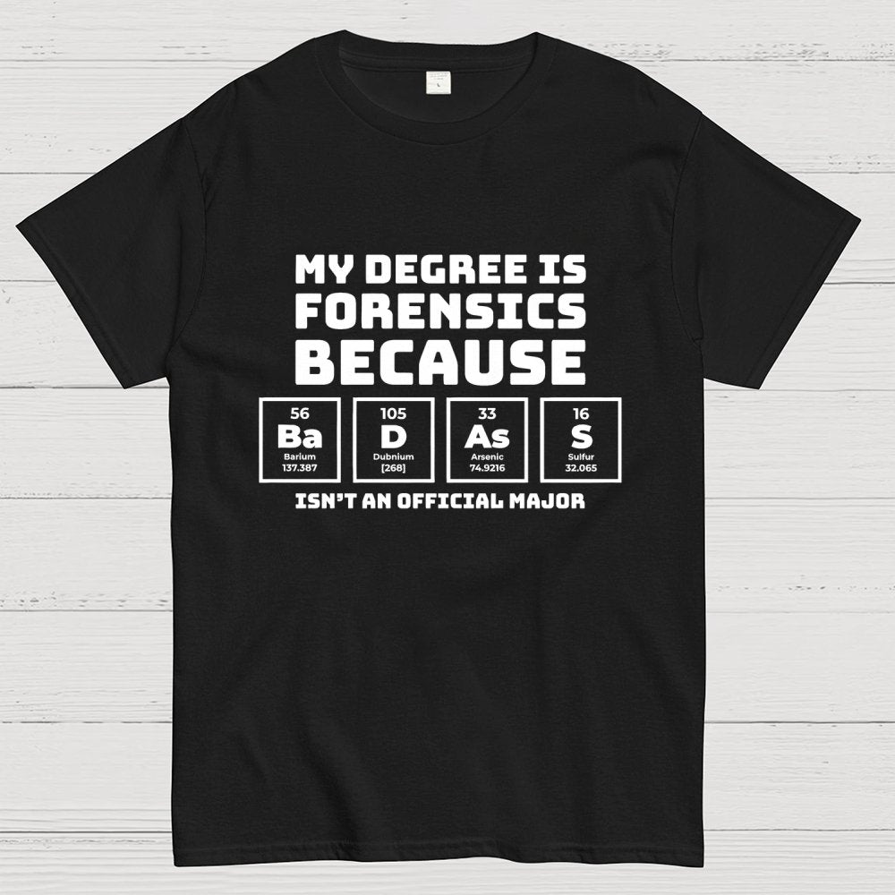My Degree Forensic Science Periodic Table Funny Geek T-Shirt
