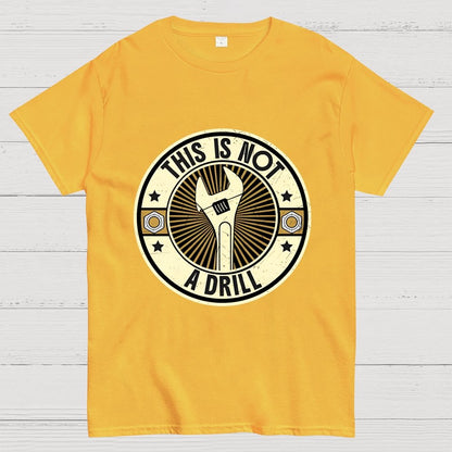 This Is Not A Drill Geek T-Shirt
