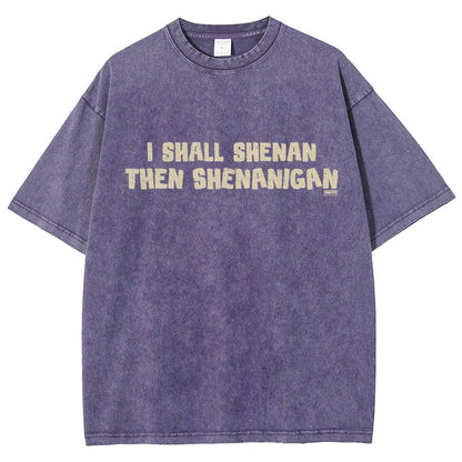 I Shall Shenan Then Shenanigan Vintage Distressed T-shirt