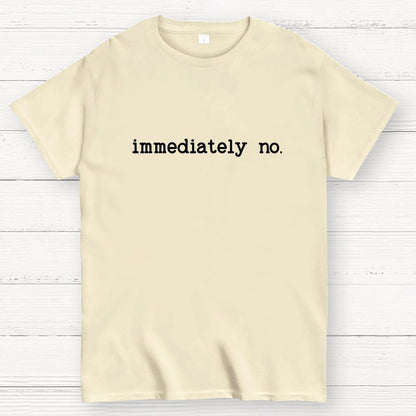 Immediately No Humor Or Satire Geek T-Shirt