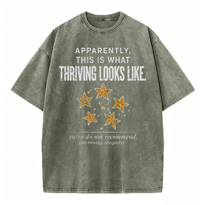 Apparently This Is What Thriving Looks Like Funny Dark Humor T-Shirt