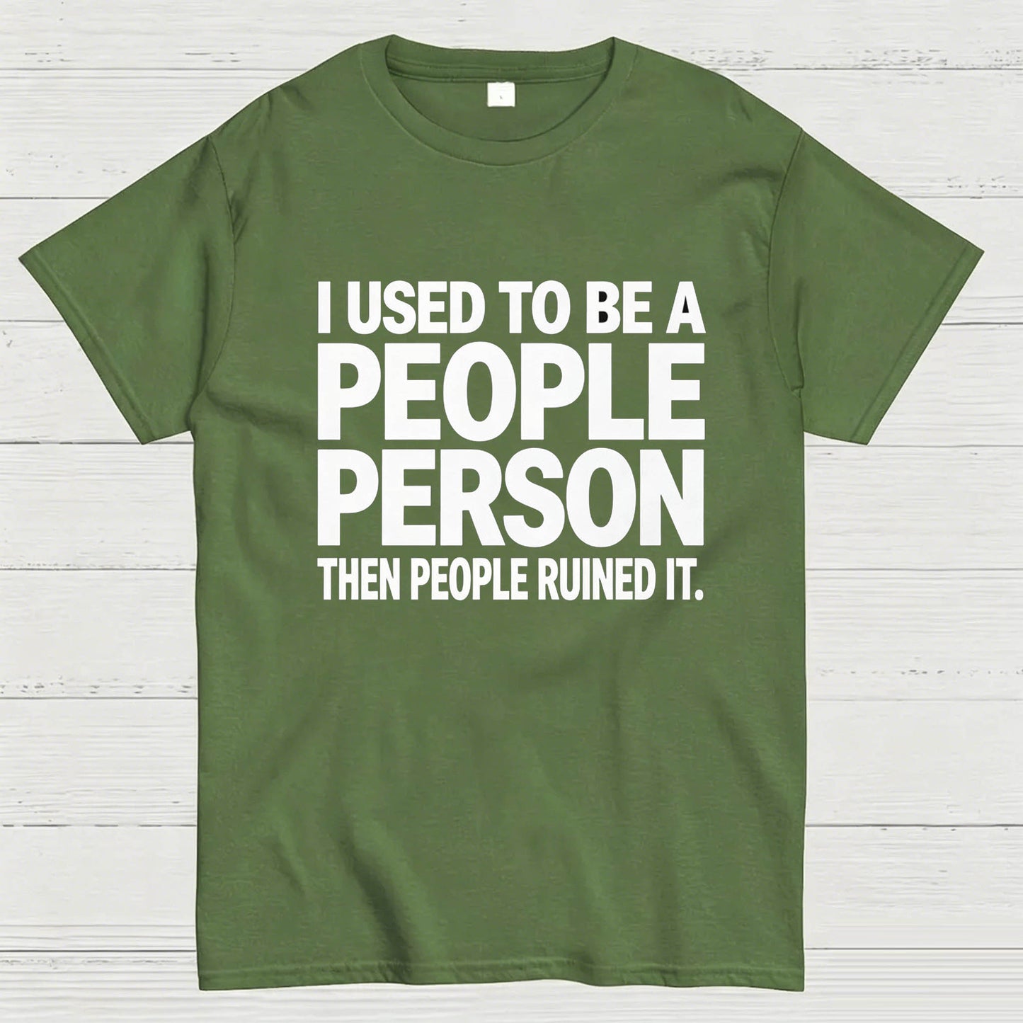I Used to Be a People Person Then People Ruined It T-Shirt