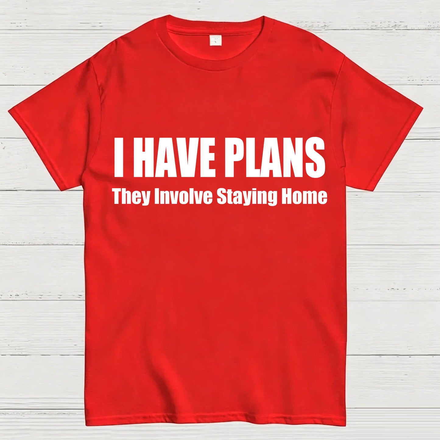 I Have Plans They Involve Staying Home T-Shirt