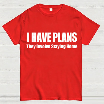 I Have Plans They Involve Staying Home T-Shirt