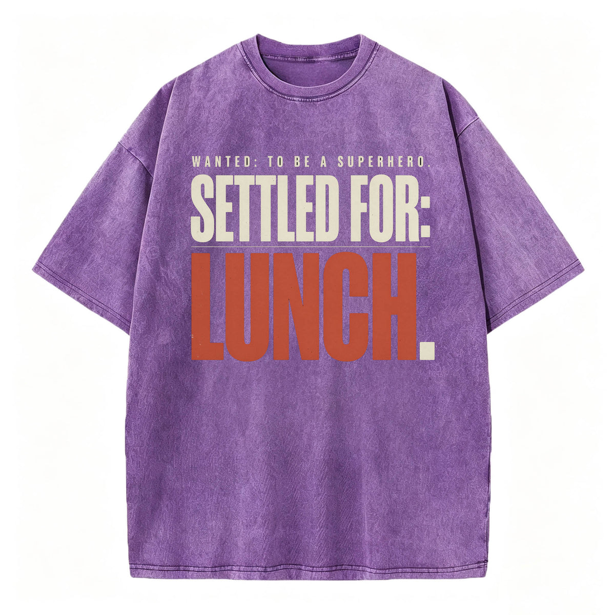 Wanted To Be A Superhero. Settled For Lunch. Funny Sarcastic Graphic T-Shirt