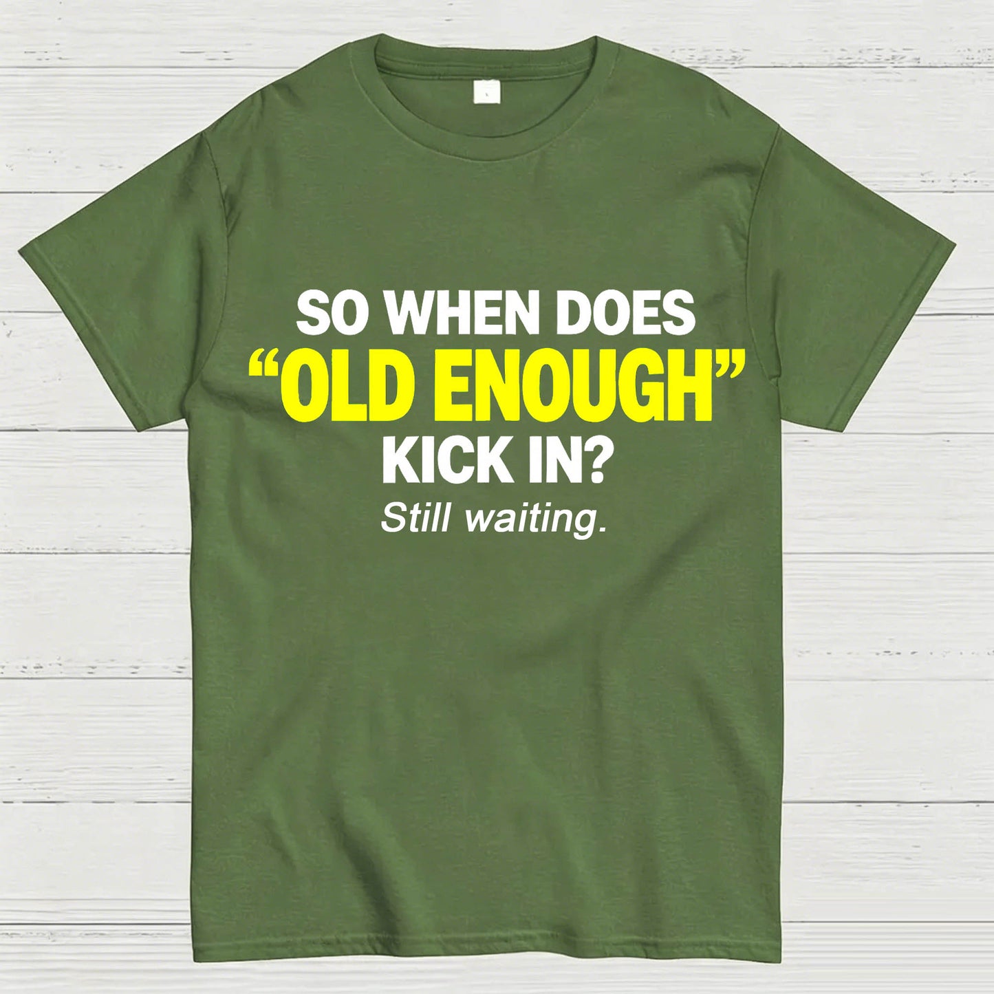 So When Does "Old Enough" Kick In? Still Waiting Funny T-Shirt