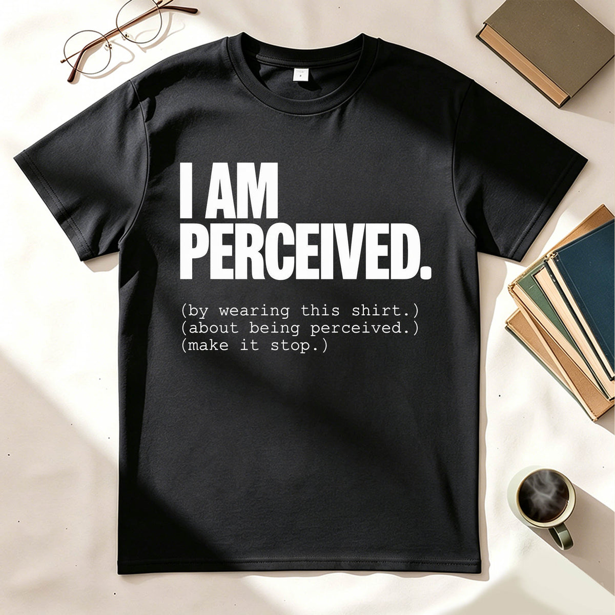 I Am Perceived By Wearing This Shirt Meta Humor Funny Graphic Tee