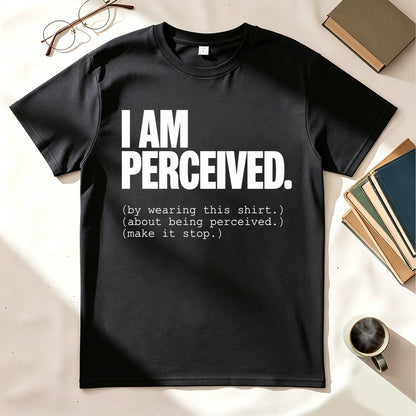 I Am Perceived By Wearing This Shirt Meta Humor Funny Graphic Tee
